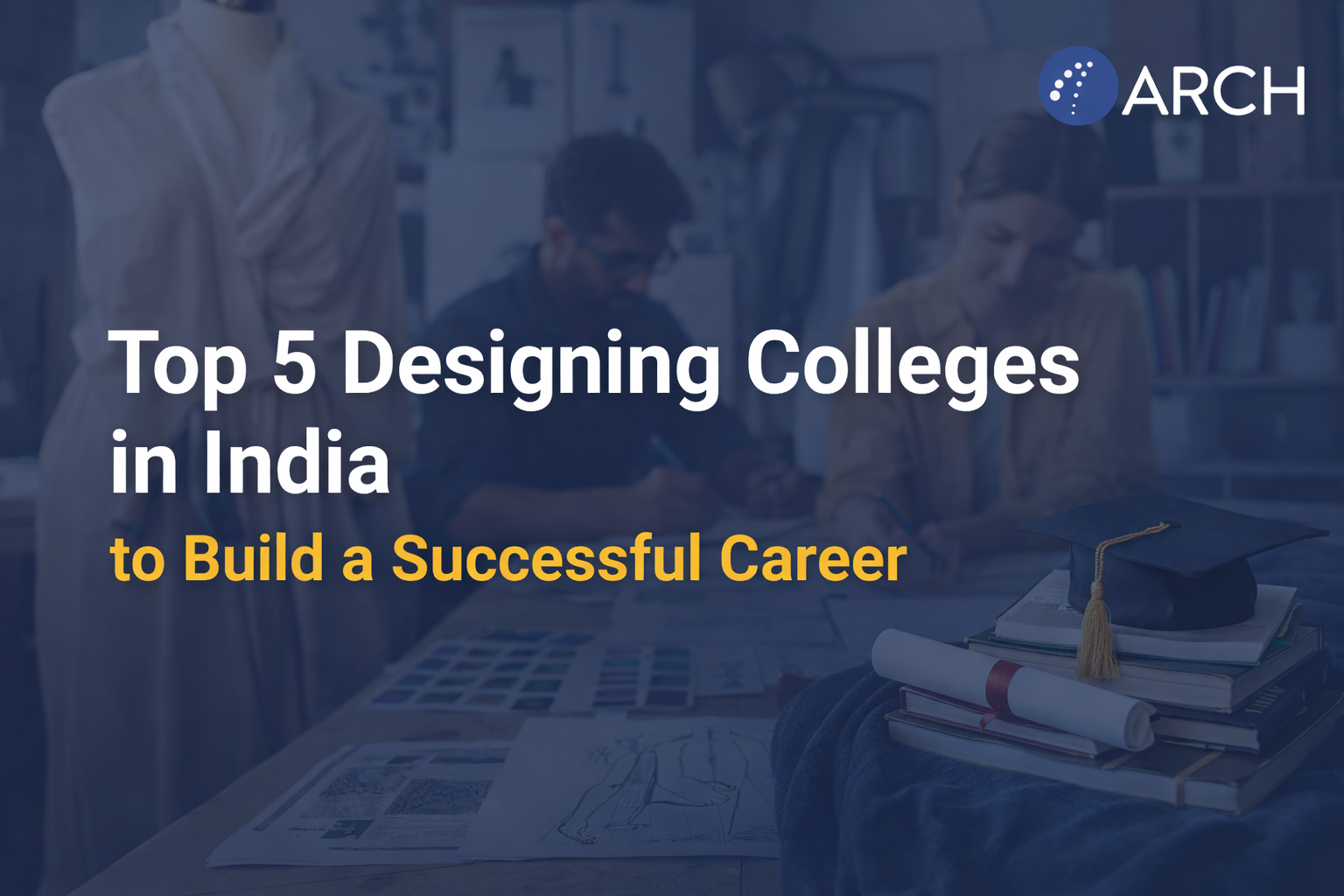Top 5 Designing Colleges in India to Build a Successful Career